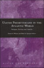 Ulster Presbyterians in the Atlantic World: Religion, Politics and Identity