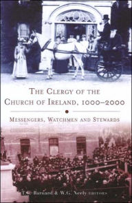 Title: The Clergy of the Church of Ireland, 1000-2000: Messengers, Watchmen and Stewards, Author: Toby Barnard