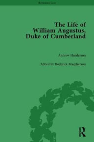 Title: The Life of William Augustus, Duke of Cumberland: by Andrew Henderson / Edition 1, Author: Roderick Macpherson