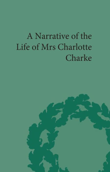 Narrative of the Life of Mrs Charlotte Charke / Edition 1