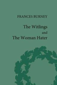 Title: The Witlings and the Woman Hater / Edition 1, Author: Geoffrey M Sill