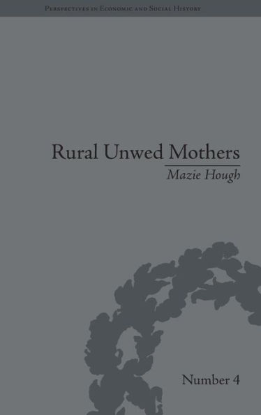 Rural Unwed Mothers: An American Experience, 1870-1950 / Edition 1