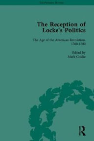 Title: The Reception of Locke's Politics: From the 1690s to the 1830s / Edition 1, Author: Mark Goldie