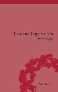 Title: Law and Imperialism: Criminality and Constitution in Colonial India and Victorian England / Edition 1, Author: Preeti Nijhar