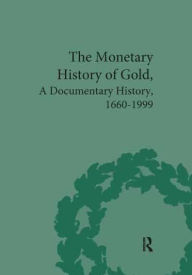 Title: The Monetary History of Gold: A Documentary History, 1660-1999, Author: Mark Duckenfield