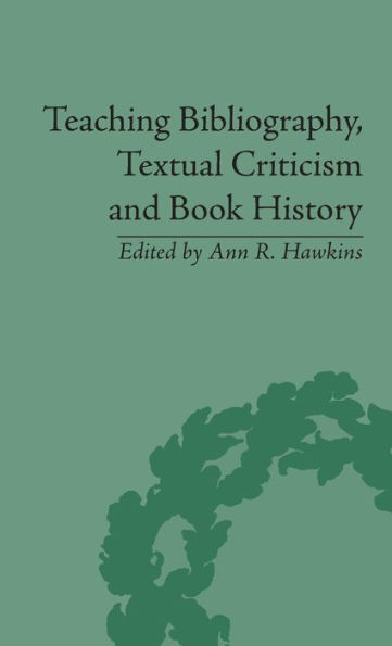 Teaching Bibliography, Textual Criticism and Book History / Edition 1
