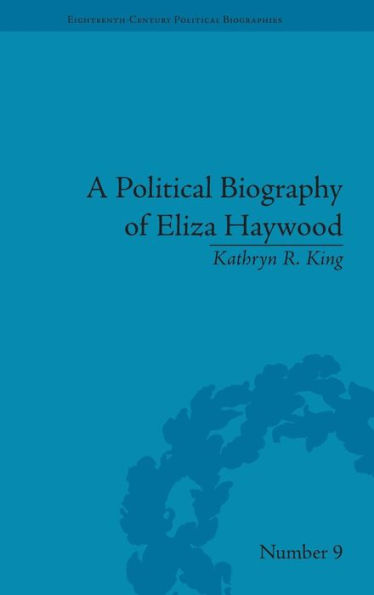 A Political Biography of Eliza Haywood / Edition 1