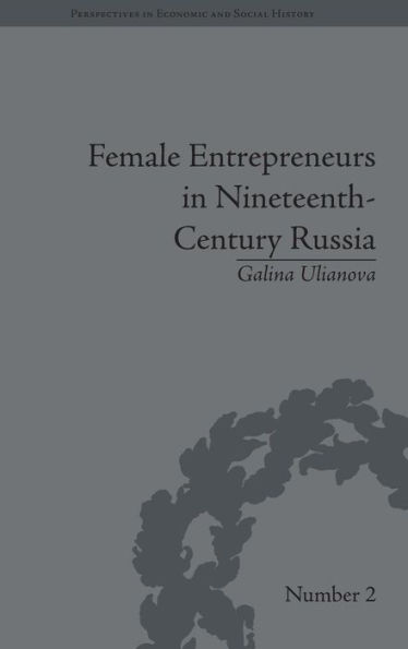 Female Entrepreneurs in Nineteenth-Century Russia / Edition 1