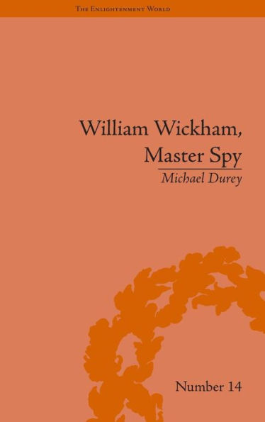 William Wickham, Master Spy: The Secret War Against the French Revolution / Edition 1