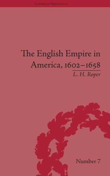 The English Empire in America, 1602-1658: Beyond Jamestown