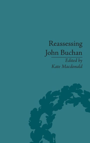 Reassessing John Buchan: Beyond the Thirty Nine Steps / Edition 1