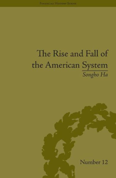 The Rise and Fall of the American System: Nationalism and the Development of the American Economy, 1790-1837