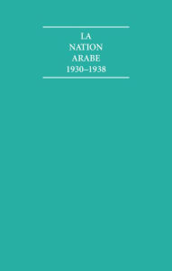 Title: La Nation Arabe, 1930-1938 (4 Volume Set), Author: Shakib Arslan