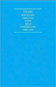 Title: Israel (10 Volume Set): Boundary Disputes with Arab Neighbours, 1946-1964, Author: P. Toye