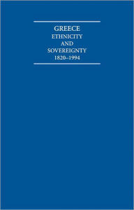 Title: Greece: Ethnicity and Sovereignty 1820-1994 Atlas and Documents, Author: J. M. Wagstaff