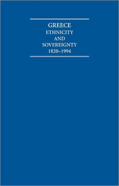 Greece: Ethnicity and Sovereignty 1820-1994 Atlas and Documents