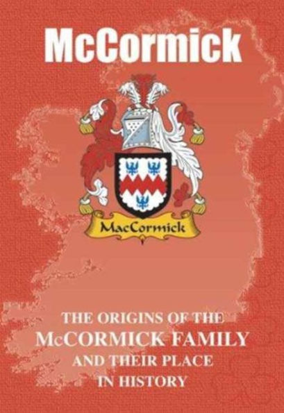 McCormick: The Origins of the McCormick Family and Their Place in History