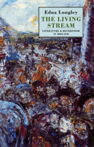 Title: The Living Stream: Literature & Revisionism in Ireland, Author: Edna Longley