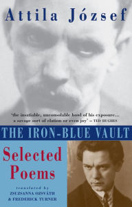 Title: The Iron-Blue Vault: Selected Poems, Author: Attila József