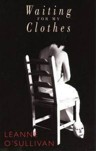 Title: Waiting for My Clothes, Author: Leanne O'Sullivan