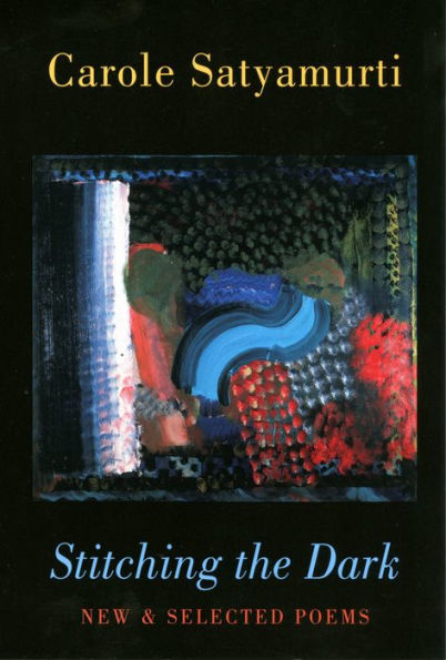 Stitching the Dark: New & Selected Poems