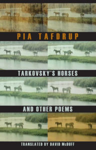 Title: Tarkovsky's Horses and Other Poems, Author: Pia Tafdrup