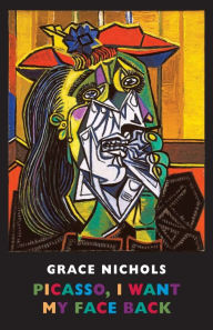 Title: Picasso, I Want My Face Back, Author: Grace Nichols