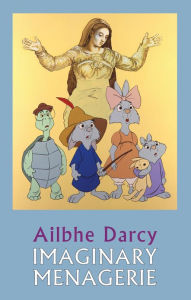 Title: Imaginary Menagerie, Author: Ailbhe Darcy