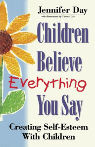 Title: Children Believe Everything You Say, Author: Jennifer Day