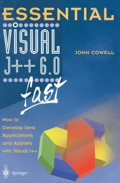 Essential Visual J++ 6.0 fast: How to develop Java applications and applets with Visual J++