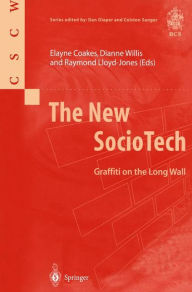 Title: The New SocioTech: Graffiti on the Long Wall / Edition 1, Author: Elayne Coakes