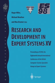 Title: Research and Development in Expert Systems XV: Proceedings of ES98, the Eighteenth Annual International Conference of the British Computer Society Specialist Group on Expert Systems, Cambridge, December 1998, Author: Roger Miles