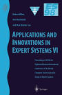 Applications and Innovations in Expert Systems VI: Proceedings of ES98, the Eighteenth Annual International Conference of the British Computer Society Specialist Group on Expert Systems, Cambridge, December 1998