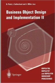 Title: Business Object Design and Implementation II: OOPSLA'96, OOPSLA'97 and OOPSLA'98 Workshop Proceedings, Author: Dilip Patel