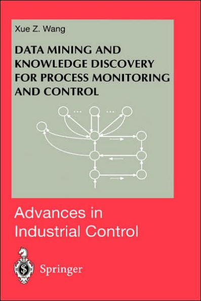 Data Mining and Knowledge Discovery for Process Monitoring and Control / Edition 1