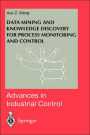 Data Mining and Knowledge Discovery for Process Monitoring and Control / Edition 1