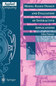 Title: Model-Based Design and Evaluation of Interactive Applications / Edition 1, Author: Fabio Paterno