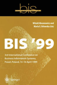 Title: BIS '99: 3rd International Conference on Business Information Systems, Poznan, Poland 14-16 April 1999, Author: Witold Abramowicz