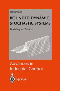 Title: Bounded Dynamic Stochastic Systems: Modelling and Control / Edition 1, Author: Hong Wang