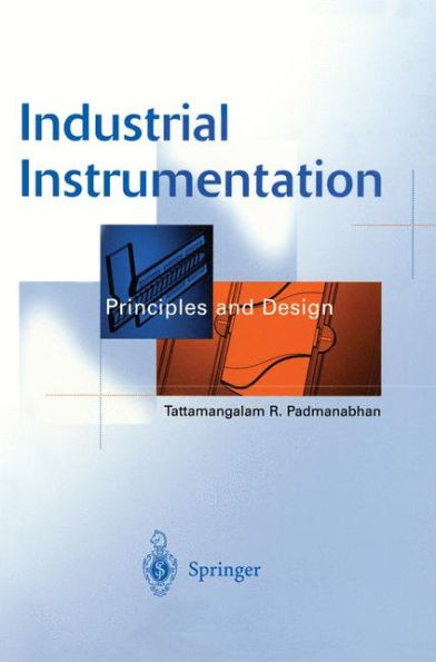 Industrial Instrumentation: Principles and Design / Edition 1