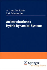 Title: An Introduction to Hybrid Dynamical Systems / Edition 1, Author: Arjan J. van  der Schaft