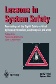 Title: Lessons in System Safety: Proceedings of the Eighth Safety-critical Systems Symposium, Southampton, UK 2000, Author: Felix Redmill