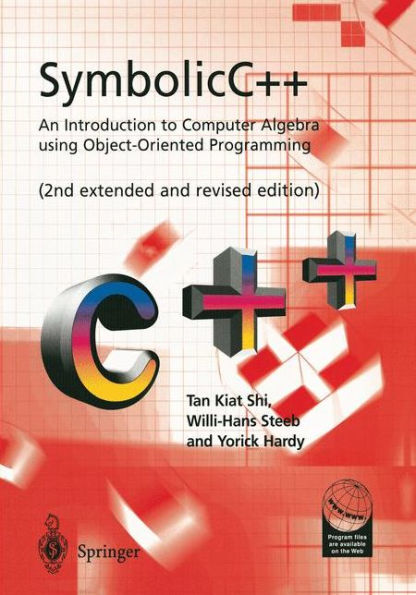 SymbolicC++:An Introduction to Computer Algebra using Object-Oriented Programming: An Introduction to Computer Algebra using Object-Oriented Programming / Edition 2