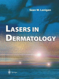 Title: Lasers in Dermatology / Edition 1, Author: Sean W. Lanigan