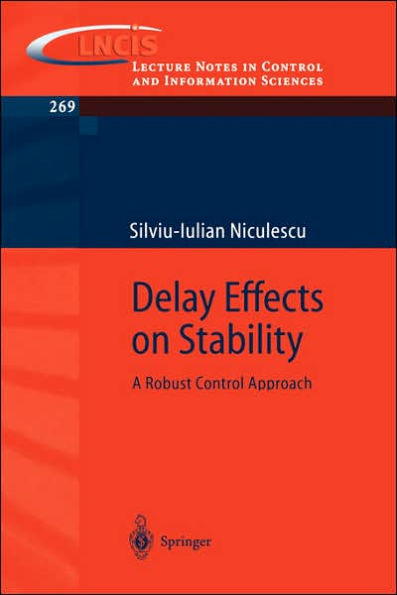 Delay Effects on Stability: A Robust Control Approach / Edition 1
