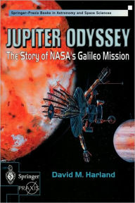 Title: Jupiter Odyssey: The Story of NASA's Galileo Mission, Author: David M. Harland