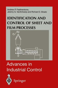 Title: Identification and Control of Sheet and Film Processes / Edition 1, Author: Andrew P. Featherstone
