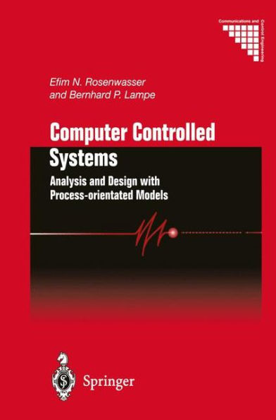 Computer Controlled Systems: Analysis and Design with Process-orientated Models / Edition 1