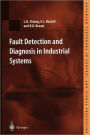 Fault Detection and Diagnosis in Industrial Systems / Edition 1