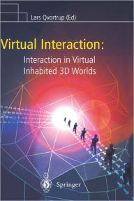 Title: Virtual Interaction: Interaction in Virtual Inhabited 3D Worlds / Edition 1, Author: Lars Qvortrup